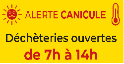 Alerte canicule,  adaptation des horaires d'ouverture des déchèteries,  à partir du samedi 18 juin 2022