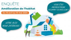 Enquête sur l’amélioration de l’habitat du 15 avril au 10 mai 2024